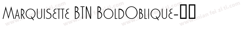 Marquisette BTN BoldOblique字体转换